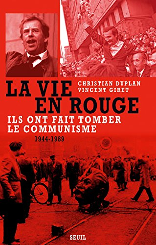 La vie en rouge (1944-1989) : ils ont fait tomber le communisme