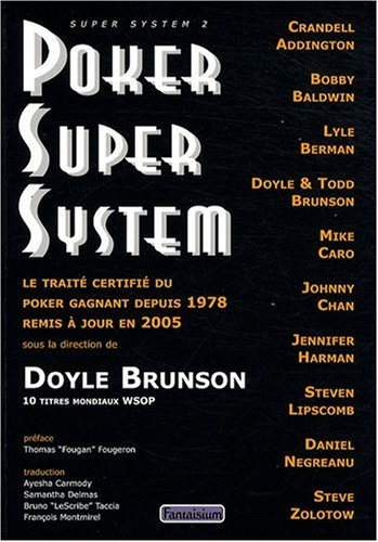 Poker super system : le traité certifié du poker gagnant depuis 1978 remis à jour en 2005 : super sy