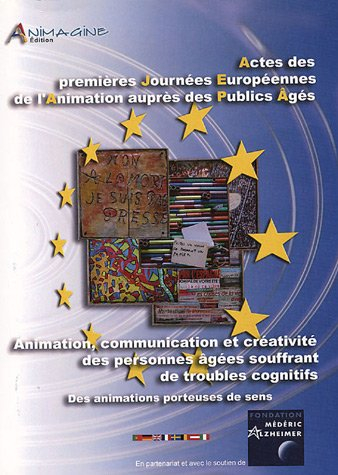 Animation, communication et créativité des personnes âgées souffrant de troubles cognitifs : actes d