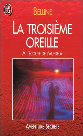 La troisième oreille : à l'écoute de l'au-delà