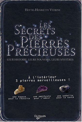 Les secrets des pierres précieuses : leur histoire, leurs pouvoirs, leurs mystères