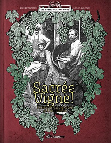 Sacrée vigne ! : les outils du vigneron et leur histoire