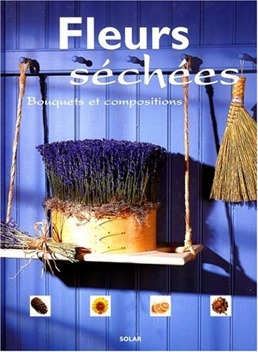 Fleurs séchées : bouquets et compositions