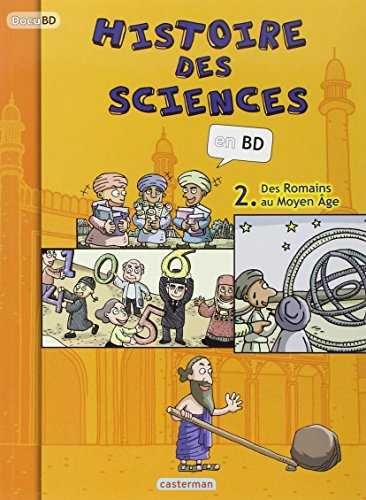 Histoire des sciences en BD. Vol. 2. Des Romains au Moyen Age