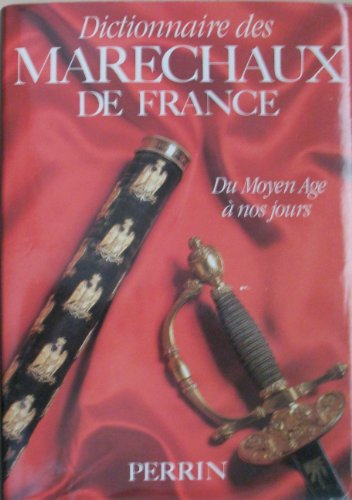 dictionnaire des maréchaux de france : du moyen âge à nos jours