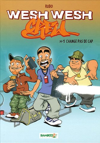 Wesh wesh crew. Vol. 1. Change pas de cap