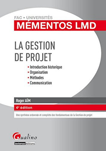 La gestion de projet : introduction historique, organisation, méthodes, communication