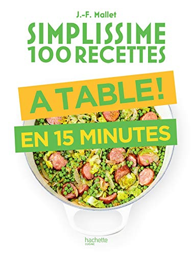 Simplissime 100 recettes : à table ! : en 15 minutes