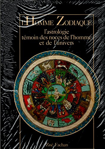 L'Homme zodiaque : l'astrologie, témoin des noces de l'homme et de l'Univers