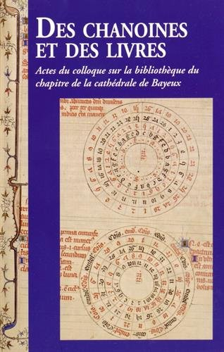 Des chanoines et des livres : actes du Colloque sur la bibliothèque du chapitre de la cathédrale de 