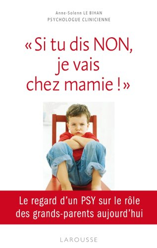 "Si tu dis NON, je vais chez mamie !" : le regard d'un PSY sur le rôle des grands-parents aujourd'hu