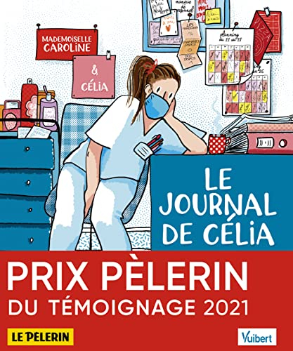 Le journal de Célia, infirmière au temps du Covid : et autres récits