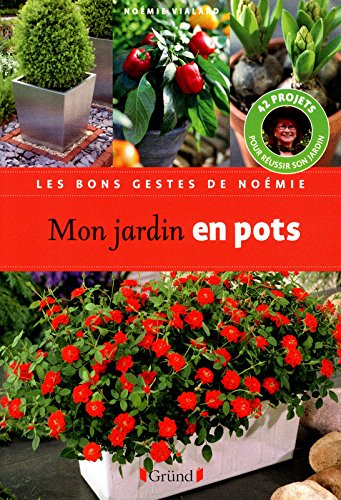 Mon jardin en pots : 42 projets pour réussir son jardin