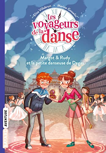 Les voyageurs de la danse. Vol. 1. Margot & Rudy et la petite danseuse de Degas