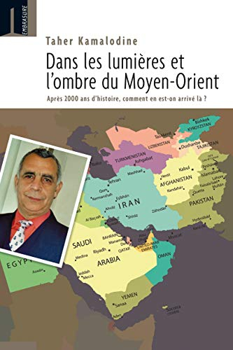 Dans la lumière et les ombres du Moyen-Orient : après 2000 ans d'histoire, comment en est-on arrivé 