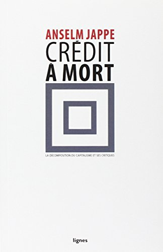 Crédit à mort : la décomposition du capitalisme et ses critiques