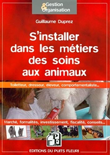 S'installer dans les métiers des soins aux animaux : toiletteur, dresseur, éleveur, comportementalis