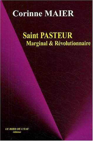 Saint Pasteur : marginal et révolutionnaire