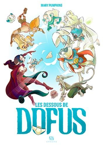 Les dessous de Dofus. Vol. 1