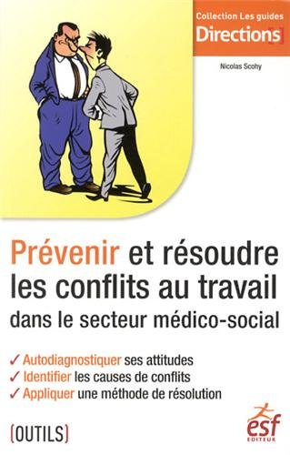 Prévenir et résoudre les conflits au travail dans le secteur médico-social : autodiagnostiquer ses a