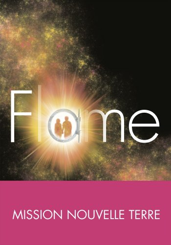 Mission Nouvelle Terre. Vol. 3. Flame