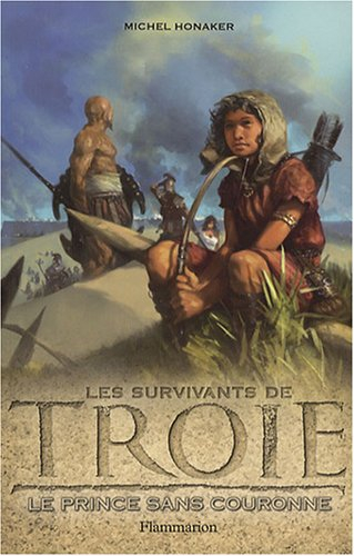 Les survivants de Troie. Vol. 1. Le prince sans couronne