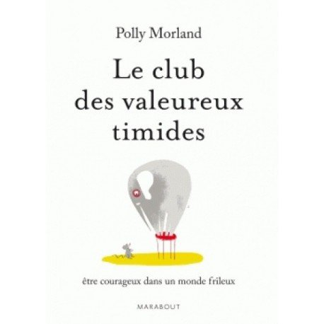 Le club des valeureux timides : être courageux dans un monde frileux