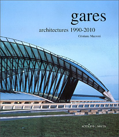 Gares : architecture 1980-2010