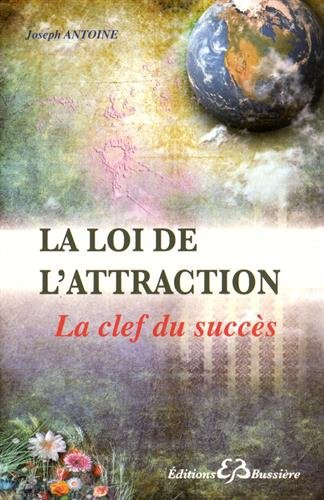 La loi de l'attraction : la clef du succès