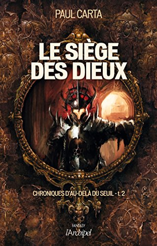 Chroniques d'au-delà du seuil. Vol. 2. Le siège des dieux
