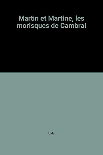 Martin et Martine, les morisques de Cambrai