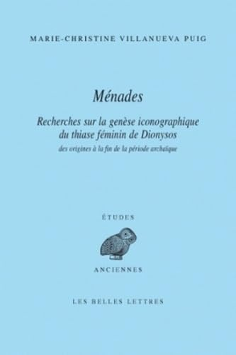 Ménades : recherches sur la genèse iconographique du thiase féminin de Dionysos des origines à la fi