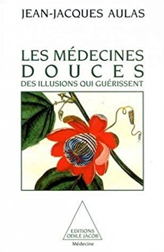 Les Médecines douces : des illusions qui guérissent