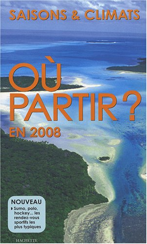 Où partir ? en 2008 : saisons & climats