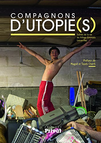 Compagnons d'utopie(s) : scènes de la vie du village Emmaüs Lescar Pau