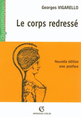 Le corps redressé : histoire d'un pouvoir pédagogique