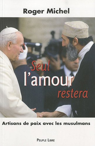 Seul l'amour restera : artisans de paix avec les musulmans