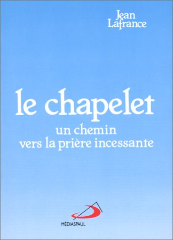 Le Chapelet : un chemin vers la prière incessante