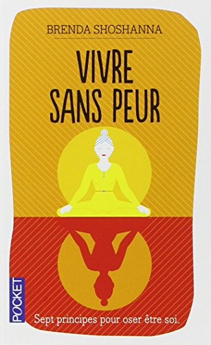Vivre sans peur : sept principes pour oser être soi