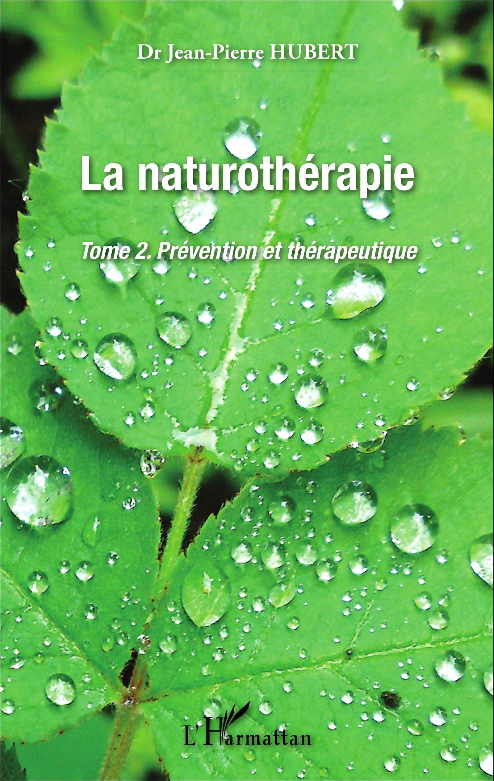 La naturothérapie. Vol. 2. Prévention et thérapeutique