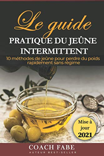 JEÛNE INTERMITTENT : LE GUIDE PRATIQUE DU JEÛNE INTERMITTENT: 10 MÉTHODES DE JEÛNE POUR PERDRE DU PO