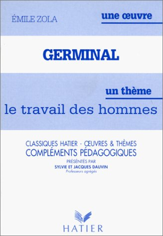 Germinal d'Emile Zola : Le Travail des hommes. Compléments pédagogiques