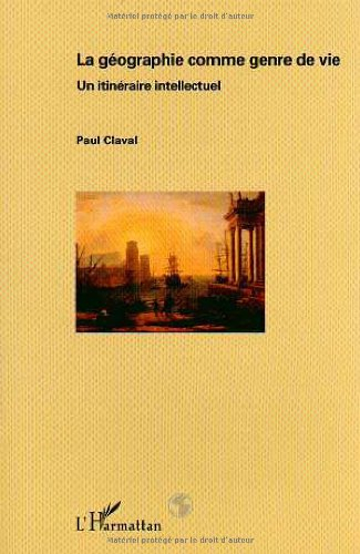 La géographie comme genre de vie : un itinéraire intellectuel