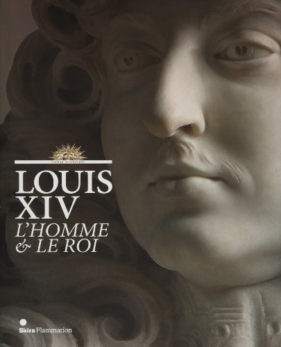 Louis XIV, l'homme et le roi