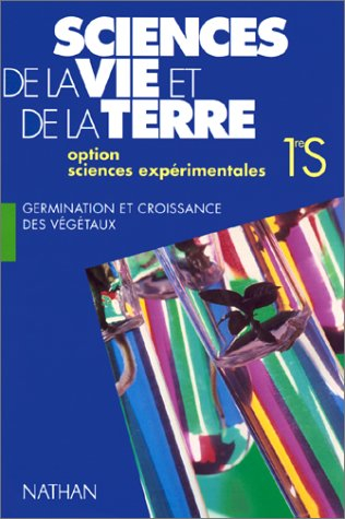 Germination et croissance des végétaux : option sciences expérimentales 1re S