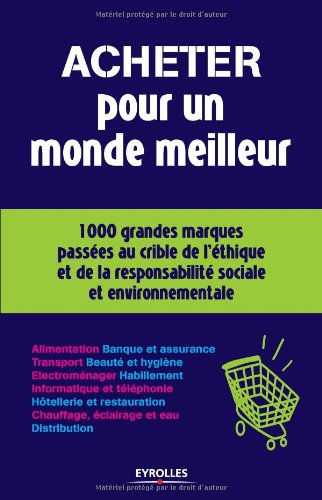 Acheter pour un monde meilleur : 1.000 grandes marques passées au crible de l'éthique et de la respo