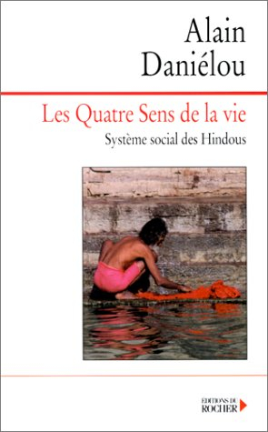 Les quatre sens de la vie : et la structure de l'Inde traditionnelle