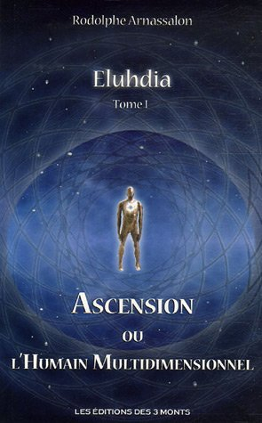 Eluhdia. Vol. 1. Ascension ou L'humain multidimensionnel
