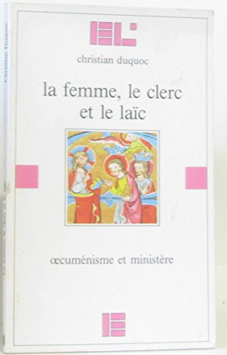 La Femme, le clerc et le laïc : oecuménisme et ministère
