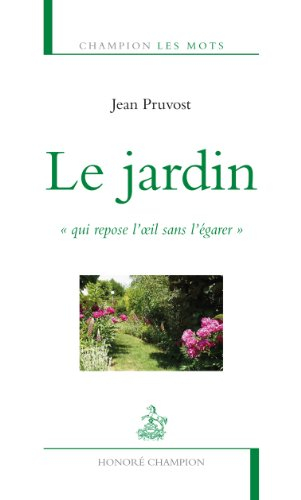 Le jardin : qui repose l'oeil sans l'égarer